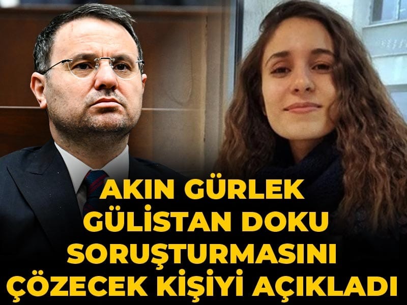Akın Gürlek, Gülistan Doku Soruşturmasında Beklenen İsim Hakkında Açıklamalarda Bulundu