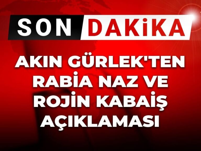 son-dakika-akin-gurlekten-rabia-naz-ve-rojin-kabais-aciklamasi-uzerine-gidilecektir-gqHqJSBg