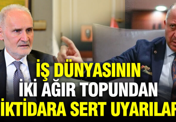 is-dunyasinin-iki-agir-topundan-iktidara-sert-uyarilar-VqXWMTmc