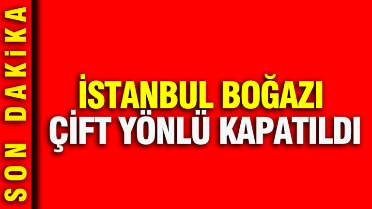 istanbul-bogazi-cift-yonlu-kapatildi-kiyi-emniyet-ekipleri-harekete-gecti-ZmhNk9Gb